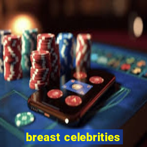 breast celebrities