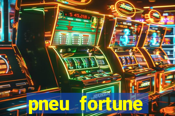 pneu fortune fsr-801 é bom