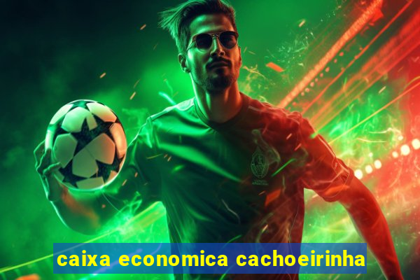 caixa economica cachoeirinha