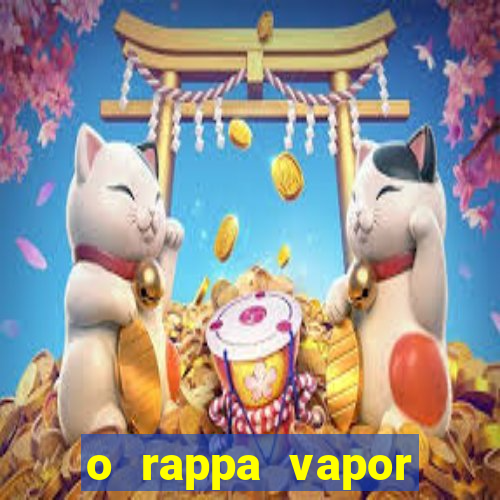 o rappa vapor barato letra