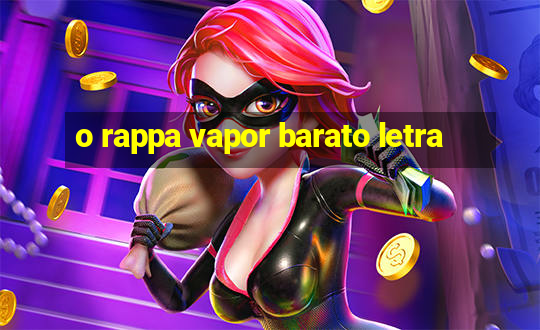 o rappa vapor barato letra