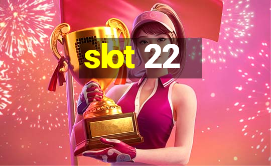 slot 22