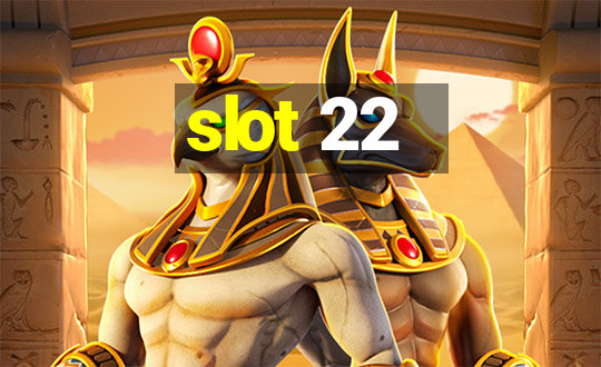 slot 22