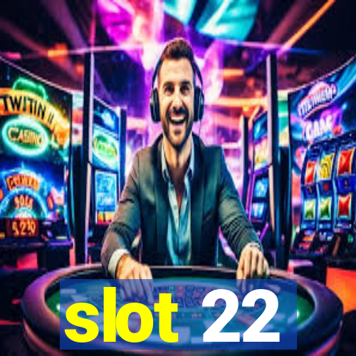 slot 22