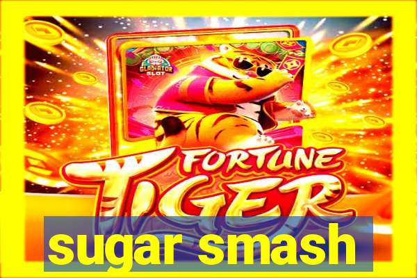 sugar smash