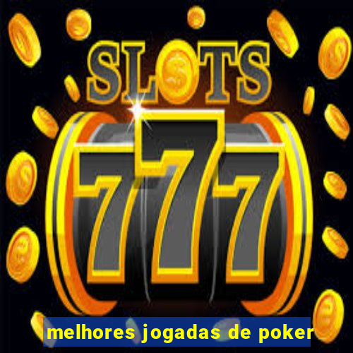 melhores jogadas de poker