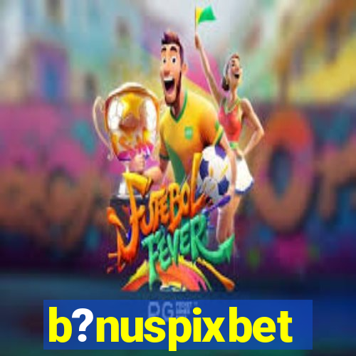 b?nuspixbet