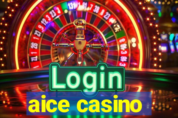 aice casino