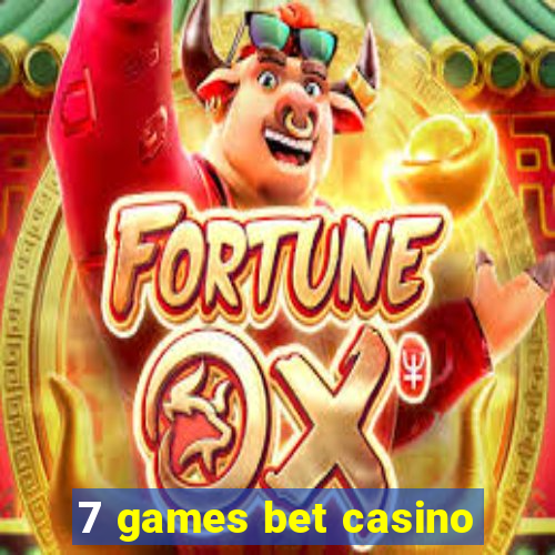 7 games bet casino