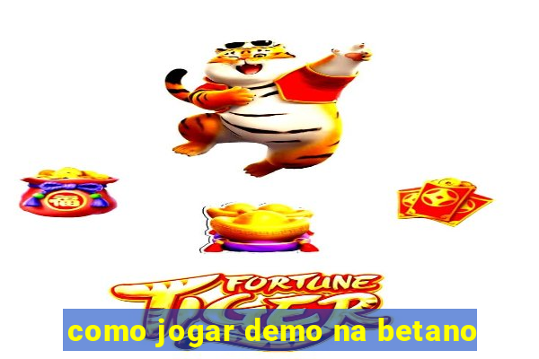 como jogar demo na betano