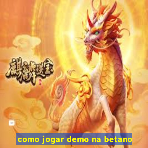 como jogar demo na betano