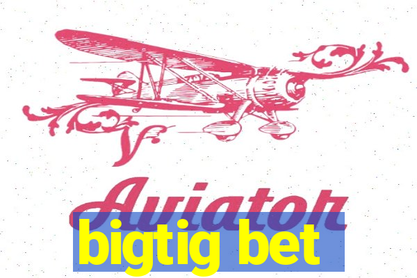 bigtig bet