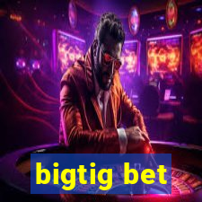 bigtig bet