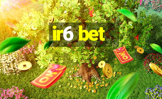 ir6 bet