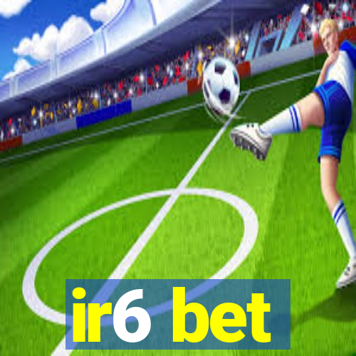 ir6 bet