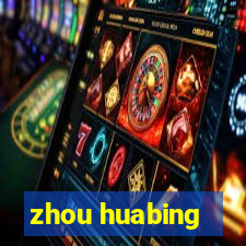 zhou huabing