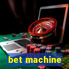 bet machine