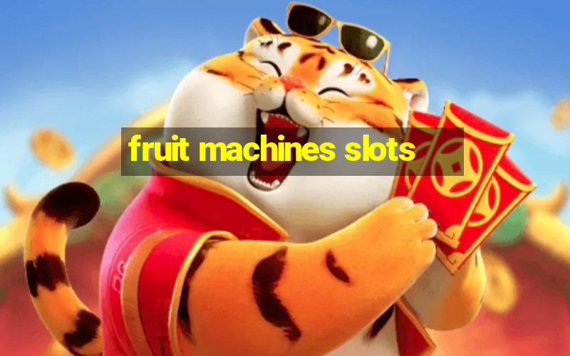 fruit machines slots