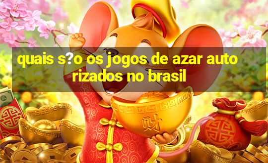 quais s?o os jogos de azar autorizados no brasil