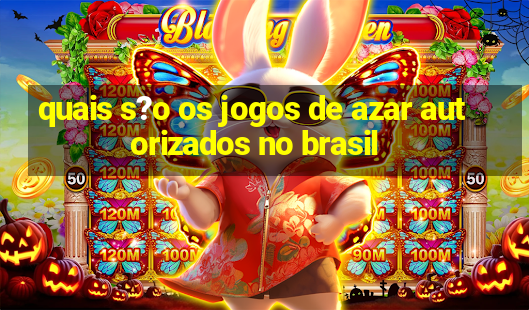 quais s?o os jogos de azar autorizados no brasil