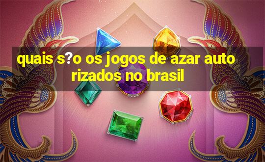 quais s?o os jogos de azar autorizados no brasil