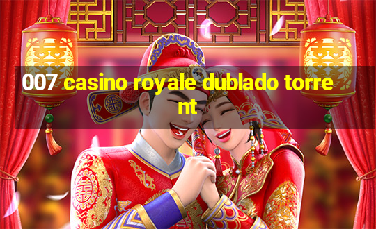 007 casino royale dublado torrent