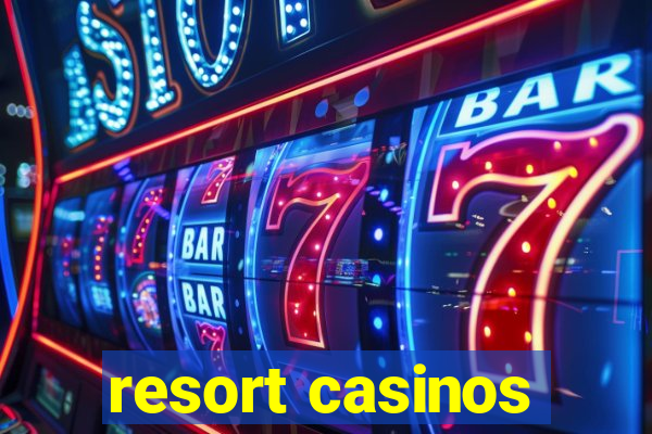 resort casinos