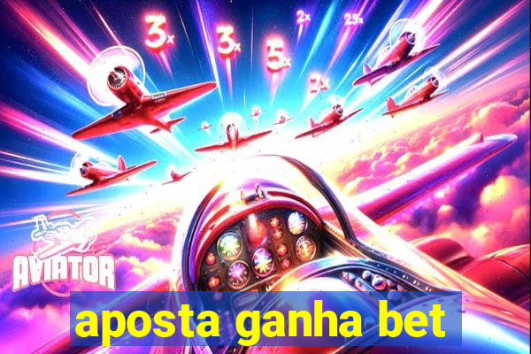 aposta ganha bet