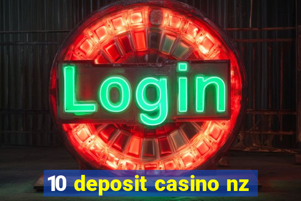 10 deposit casino nz