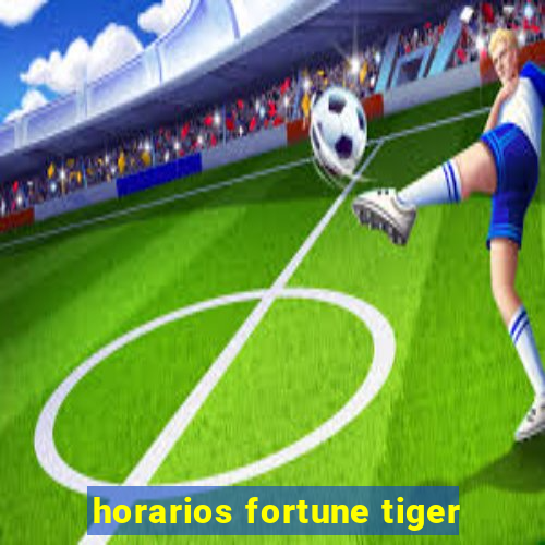 horarios fortune tiger