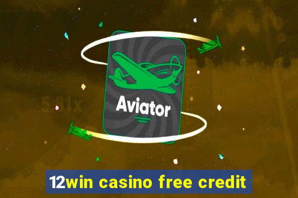 12win casino free credit