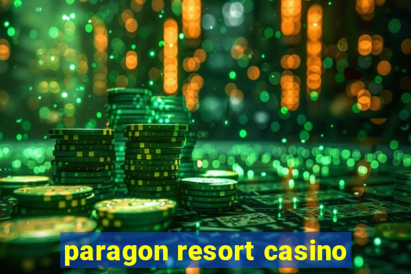 paragon resort casino