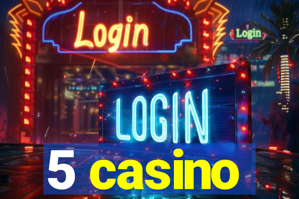 5 casino