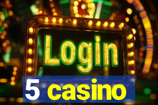 5 casino