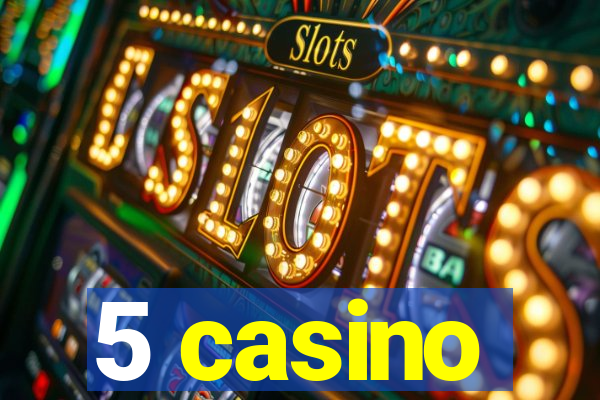 5 casino