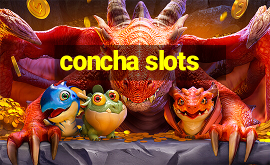 concha slots