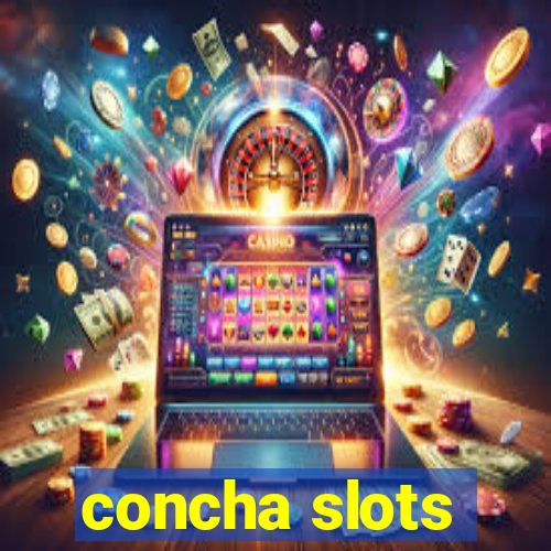 concha slots