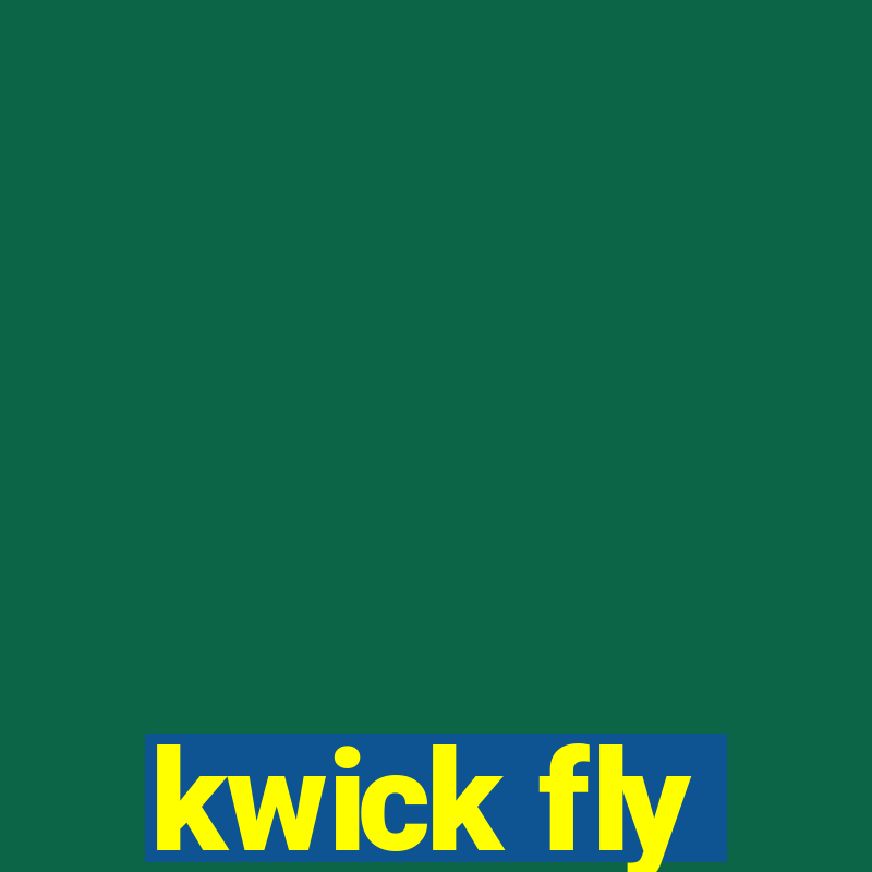 kwick fly