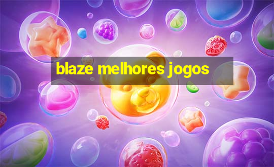 blaze melhores jogos