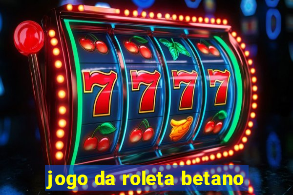 jogo da roleta betano