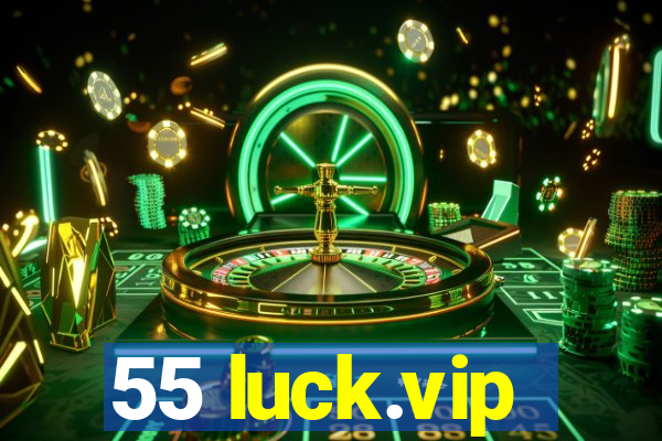 55 luck.vip