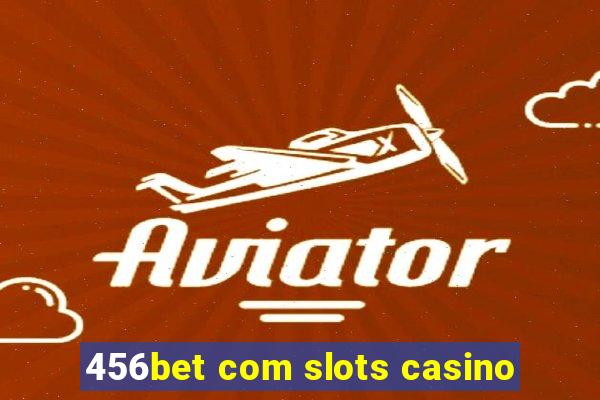 456bet com slots casino