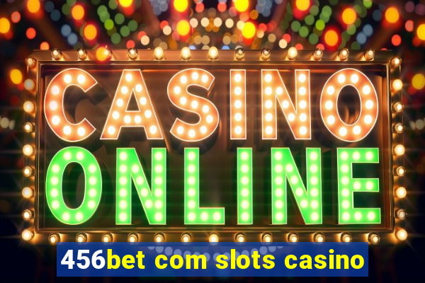 456bet com slots casino