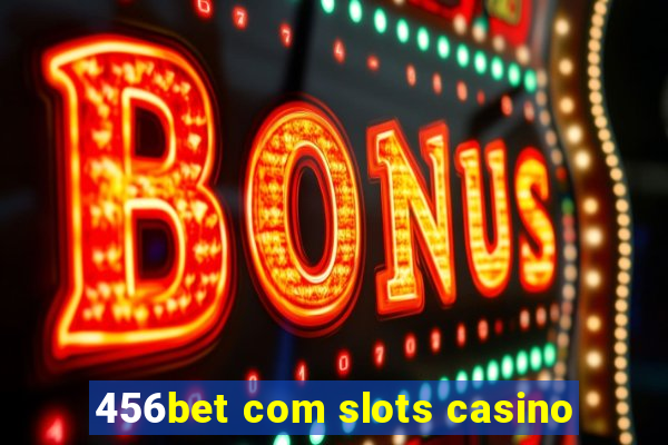 456bet com slots casino