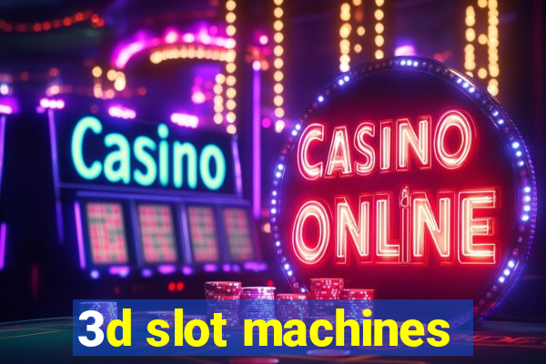 3d slot machines