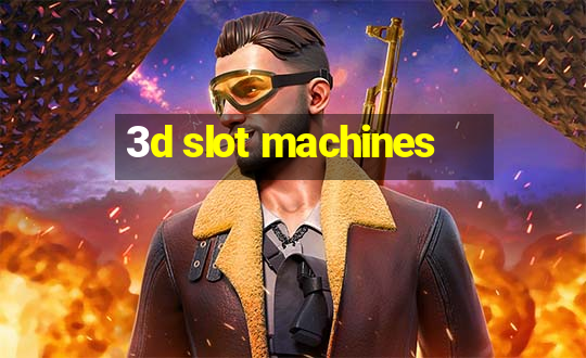 3d slot machines