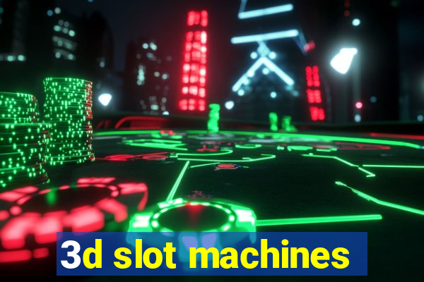 3d slot machines