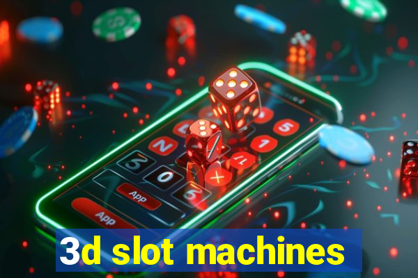 3d slot machines