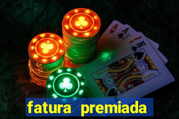 fatura premiada riachuelo loteria federal