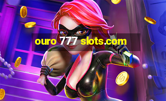 ouro 777 slots.com